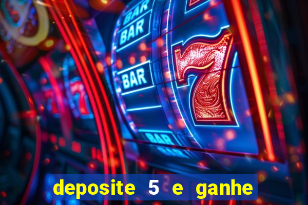 deposite 5 e ganhe 50 reais